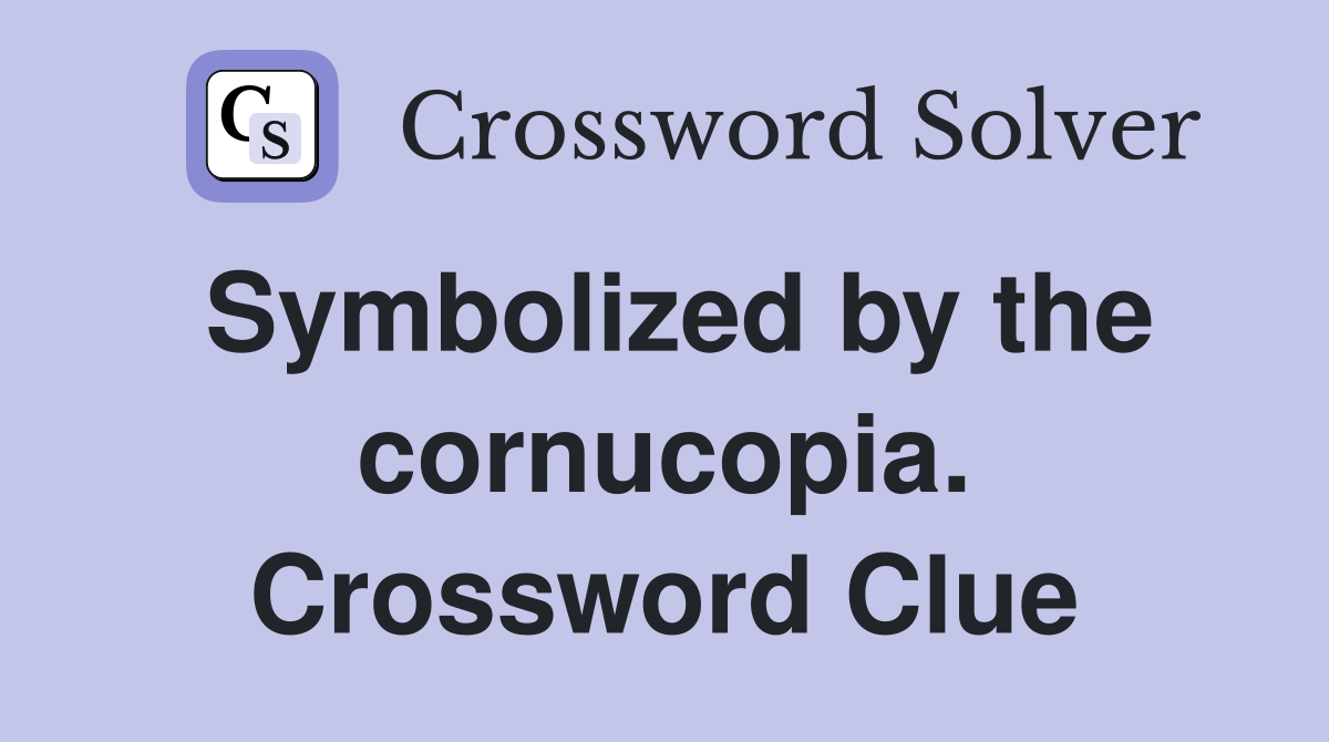Symbolized by the cornucopia. Crossword Clue