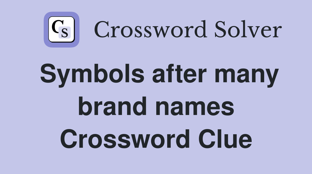 Symbols after many brand names Crossword Clue