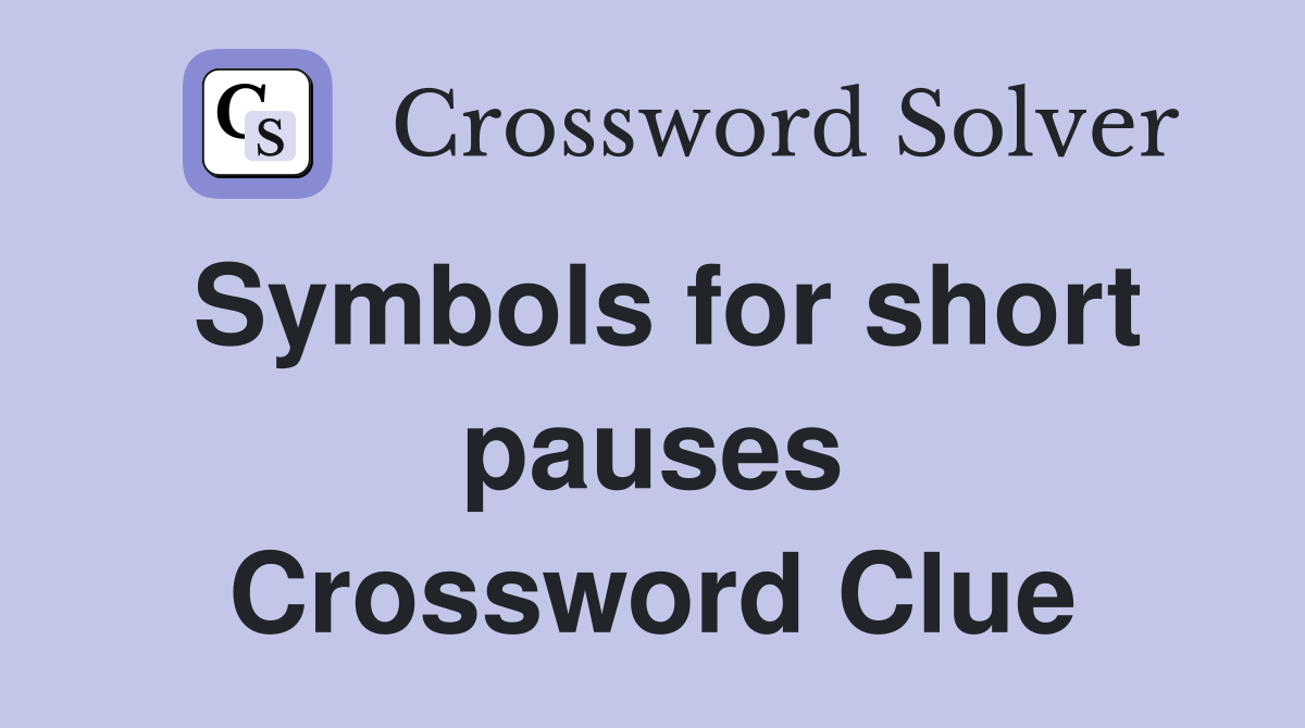 Symbols for short pauses Crossword Clue