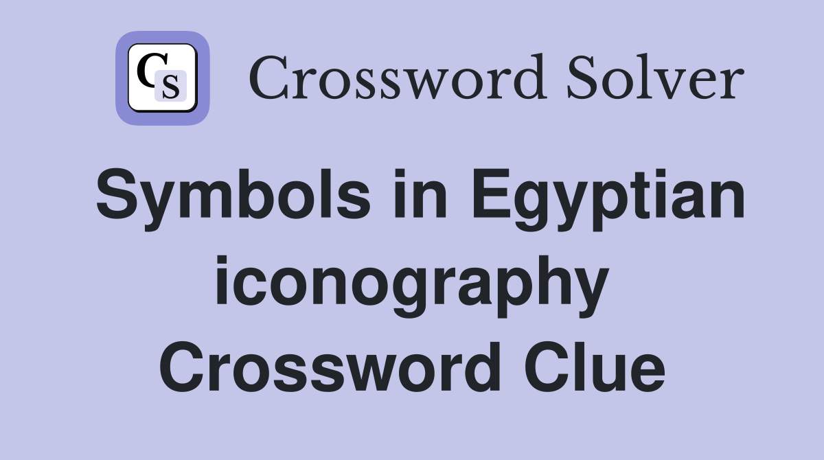 Symbols in Egyptian iconography Crossword Clue