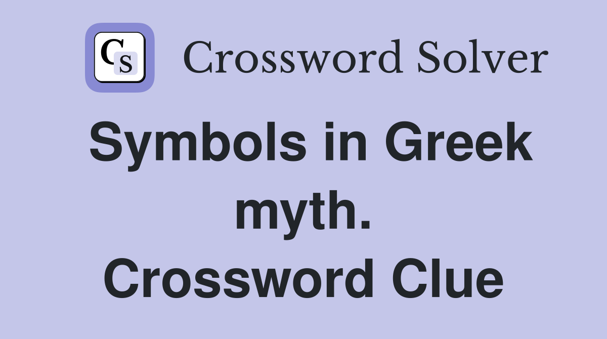 Symbols in Greek myth. Crossword Clue