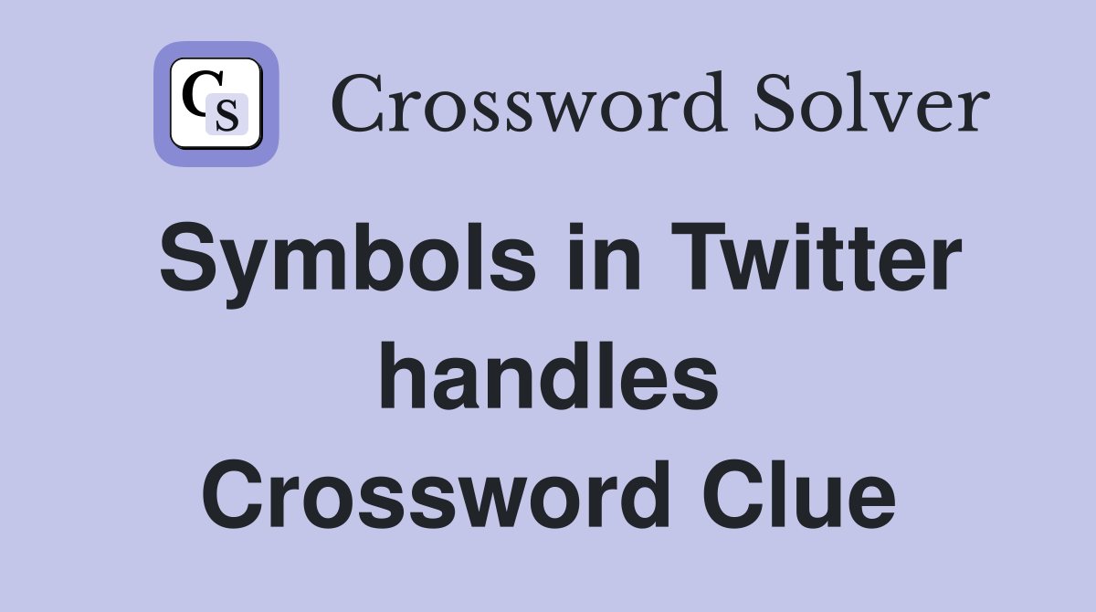 Symbols in Twitter handles Crossword Clue