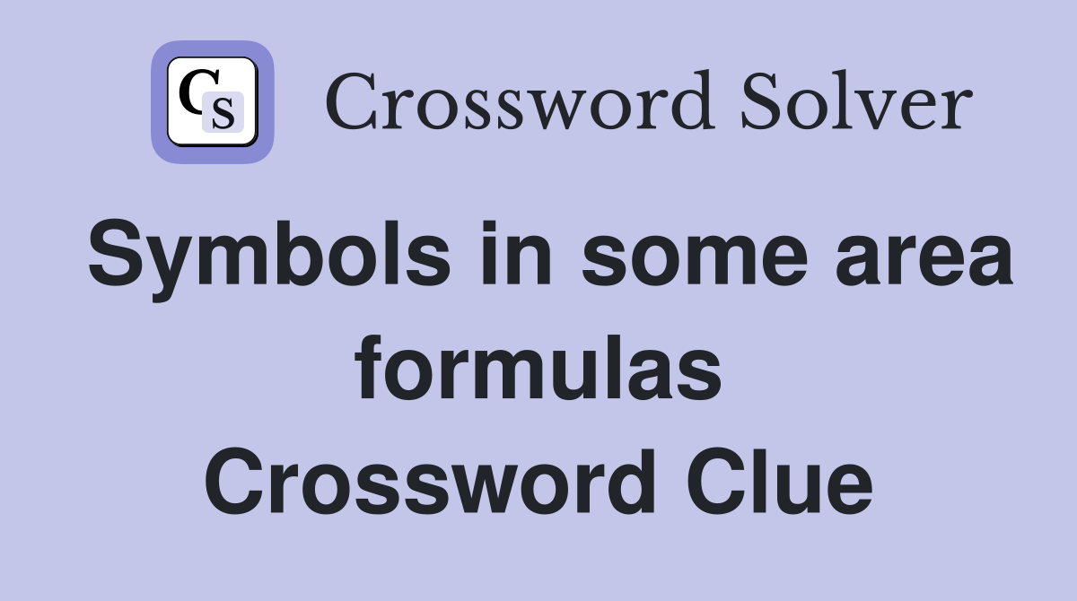 Symbols in some area formulas Crossword Clue