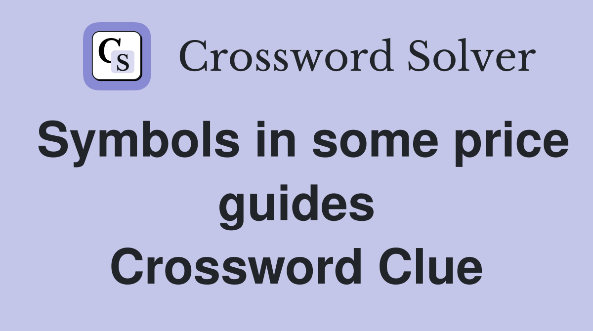Symbols in some price guides Crossword Clue