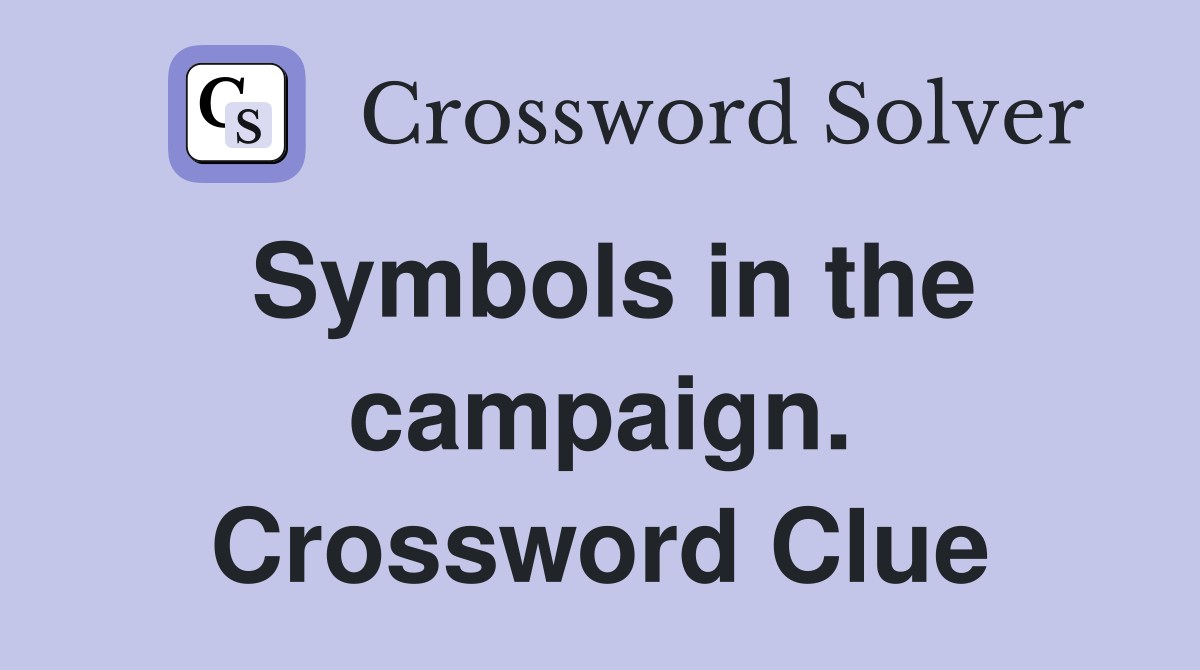 Symbols in the campaign. Crossword Clue