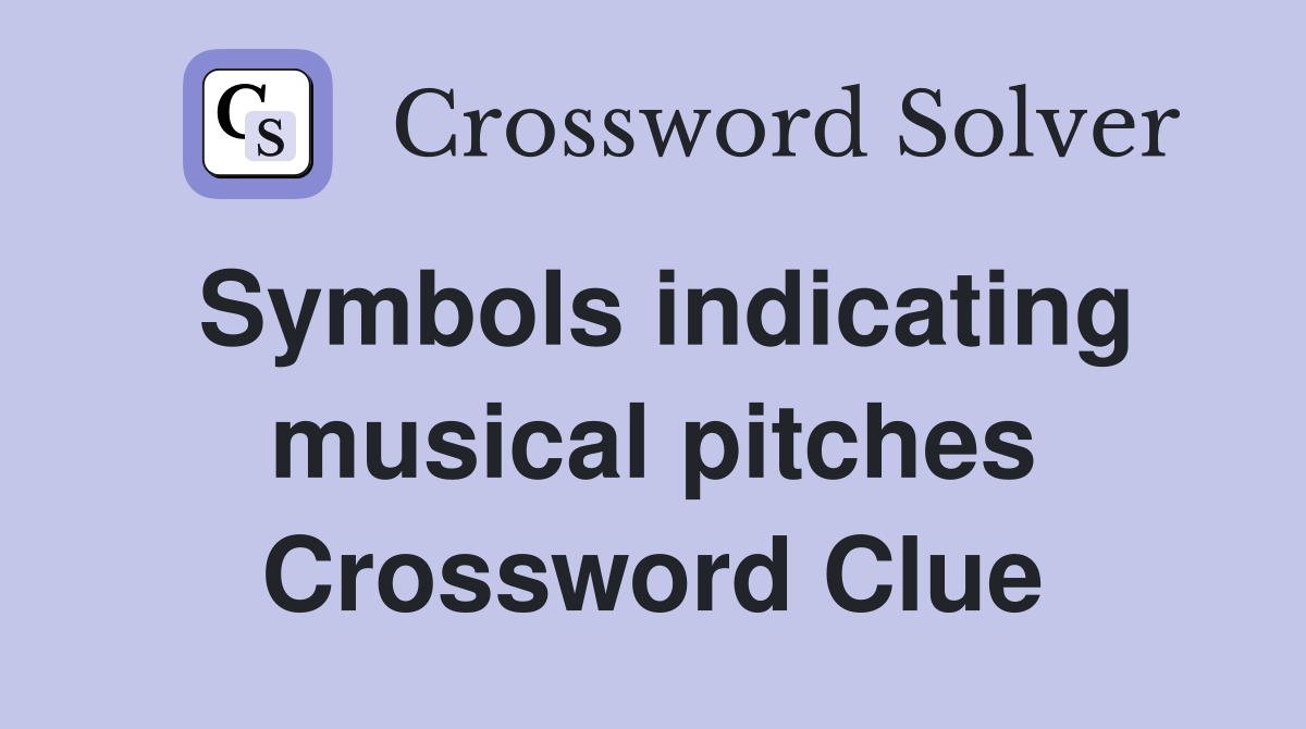 Symbols indicating musical pitches Crossword Clue