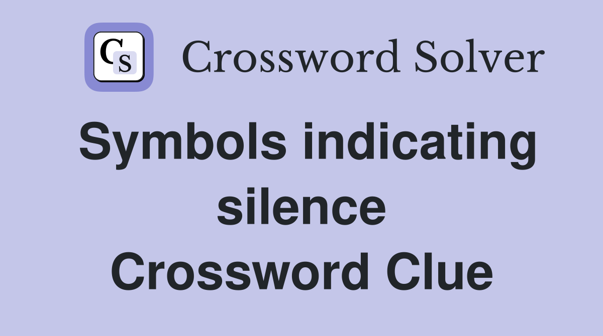 Symbols indicating silence Crossword Clue