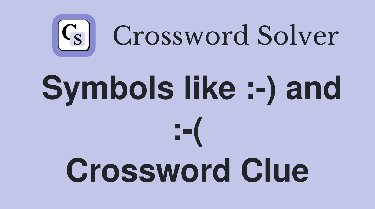 Symbols like :-) and :-( Crossword Clue