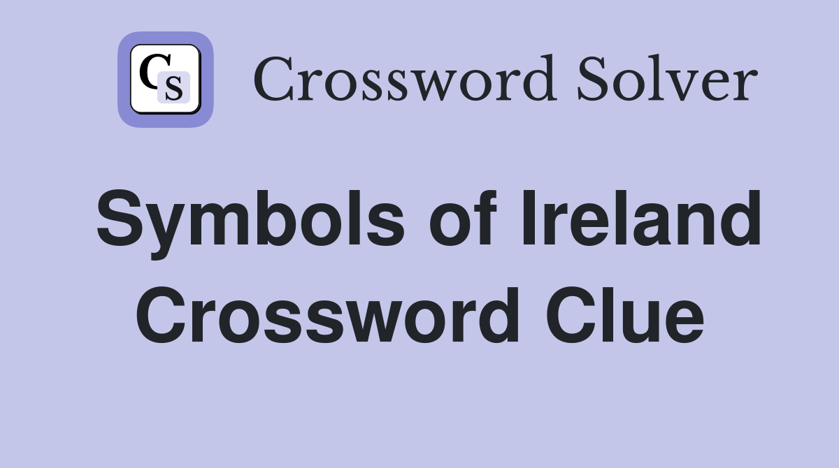 Symbols of Ireland Crossword Clue