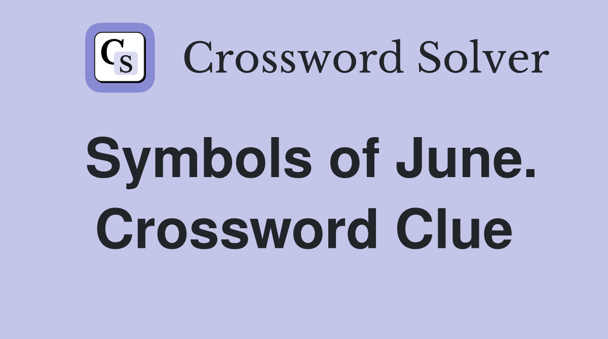 Symbols of June. Crossword Clue