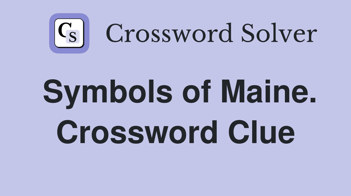 Symbols of Maine. Crossword Clue