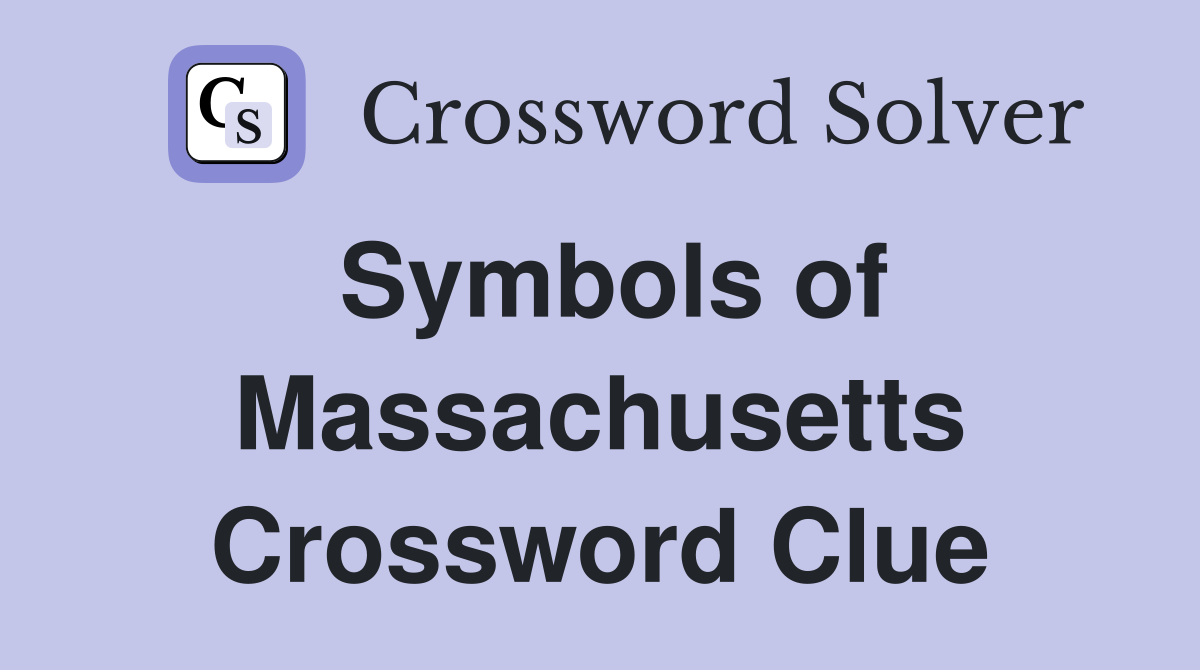 Symbols of Massachusetts Crossword Clue