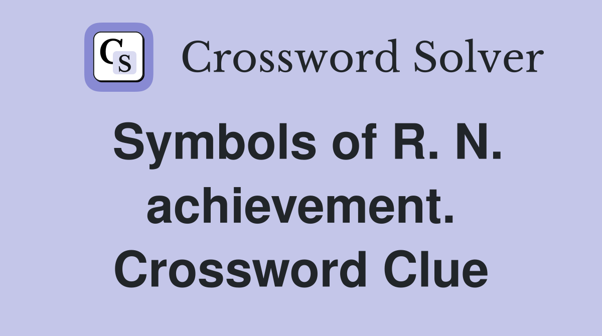 Symbols of R. N. achievement. Crossword Clue