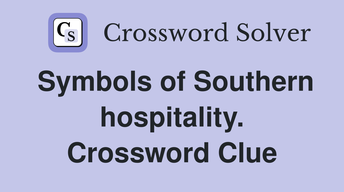 Symbols of Southern hospitality. Crossword Clue