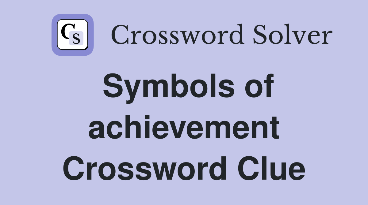 Symbols of achievement Crossword Clue