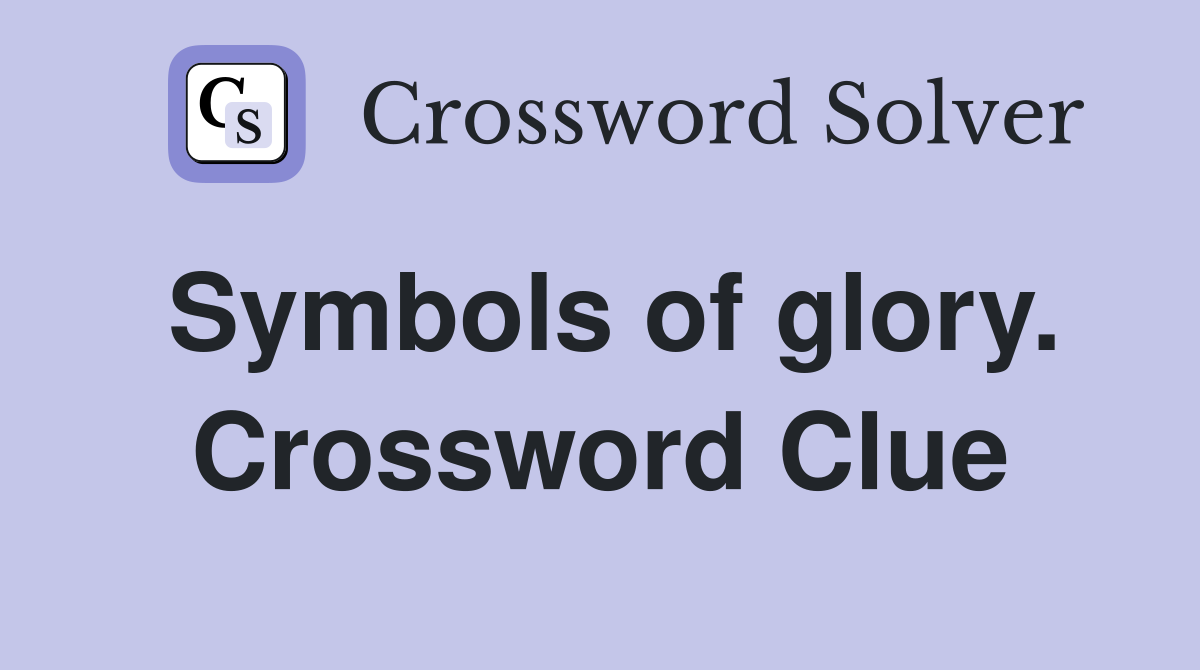 Symbols of glory. Crossword Clue