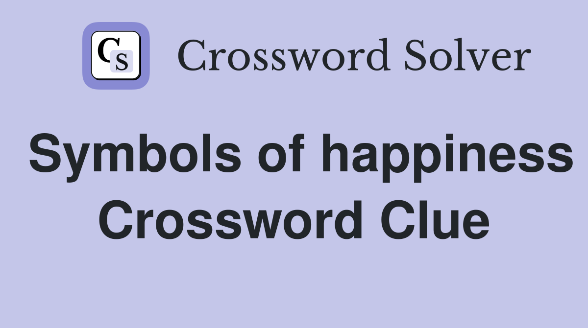 Symbols of happiness Crossword Clue