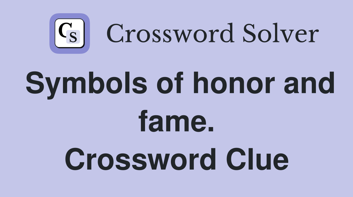 Symbols of honor and fame. Crossword Clue