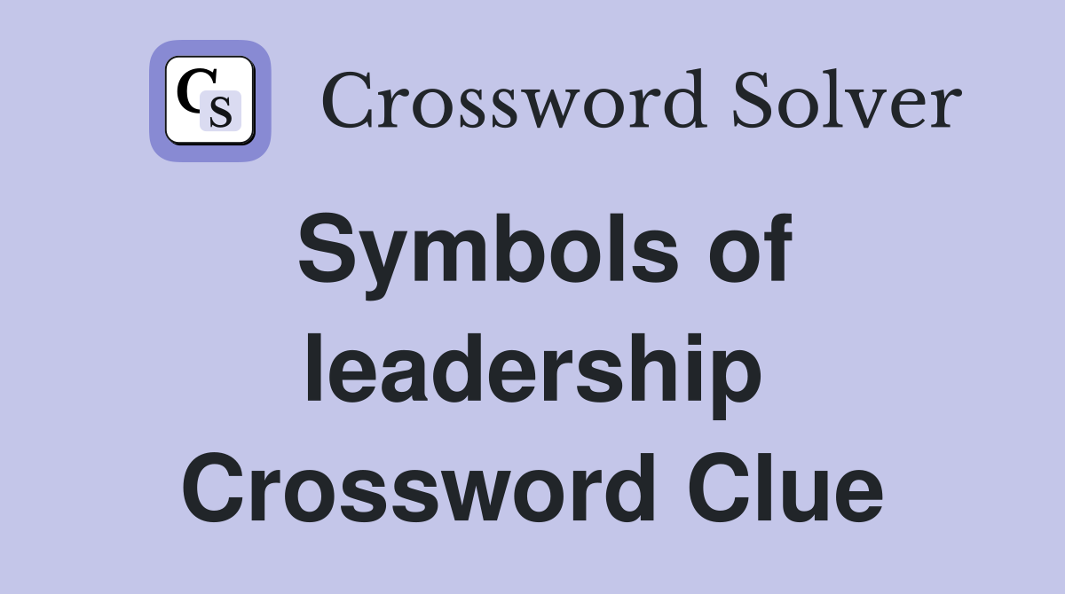 Symbols of leadership Crossword Clue