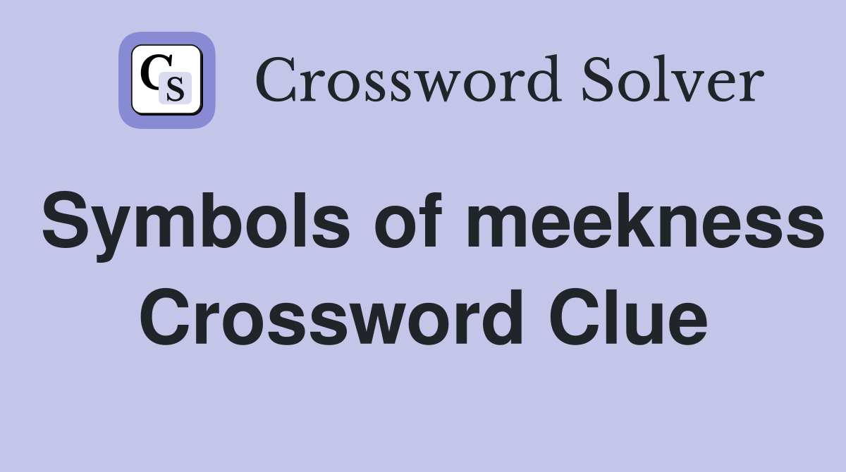 Symbols of meekness Crossword Clue