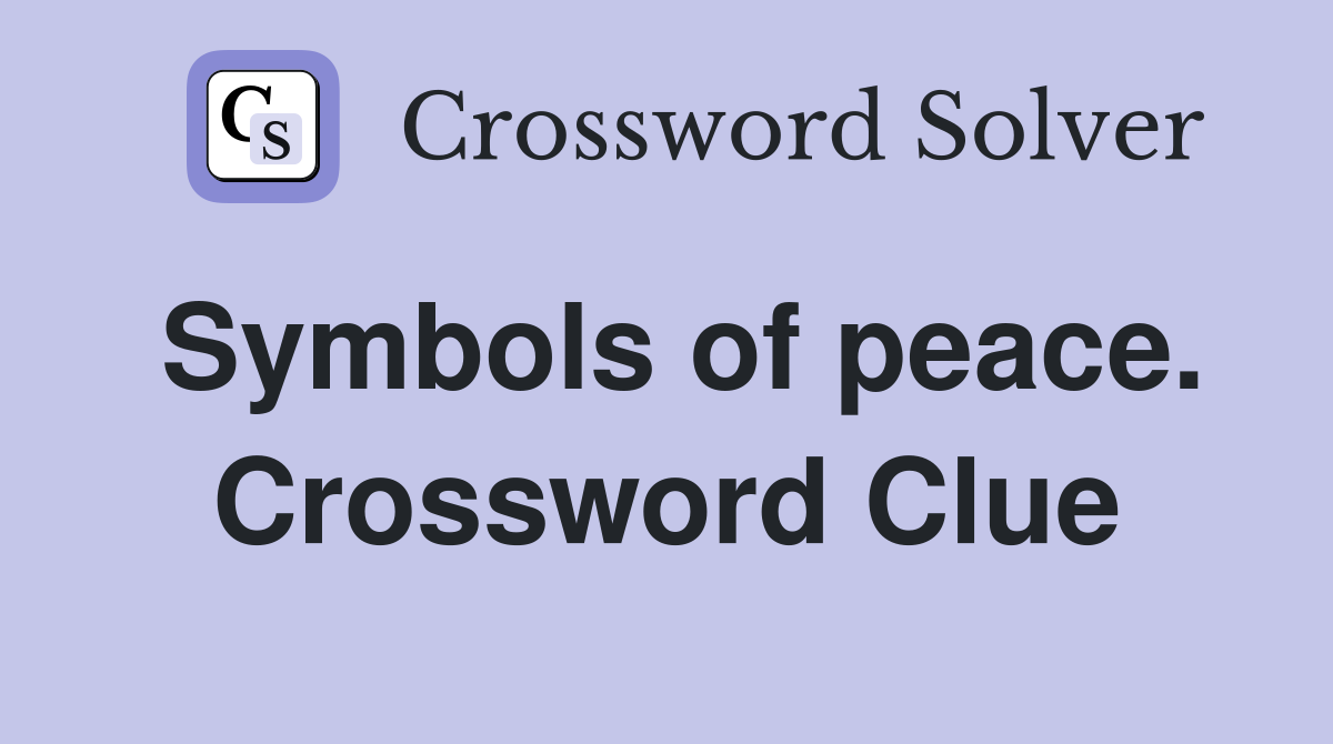 Symbols of peace. Crossword Clue
