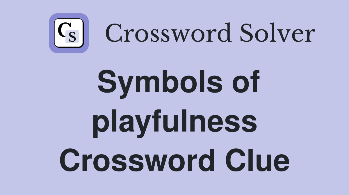 Symbols of playfulness Crossword Clue