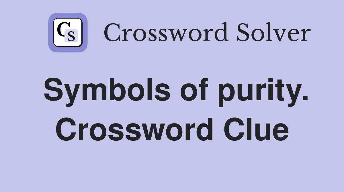 Symbols of purity. Crossword Clue