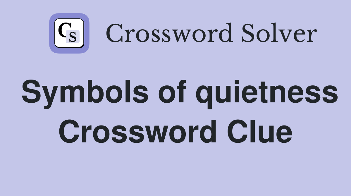 Symbols of quietness Crossword Clue