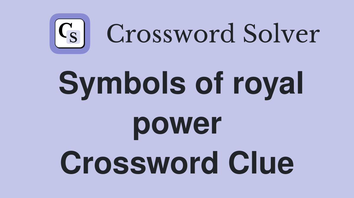 Symbols of royal power Crossword Clue