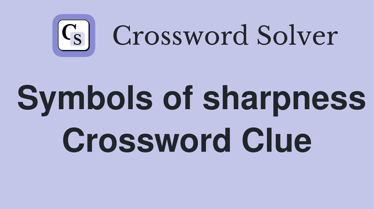 Symbols of sharpness Crossword Clue