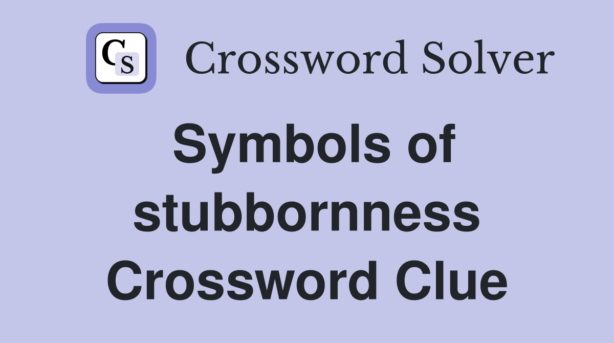 Symbols of stubbornness Crossword Clue