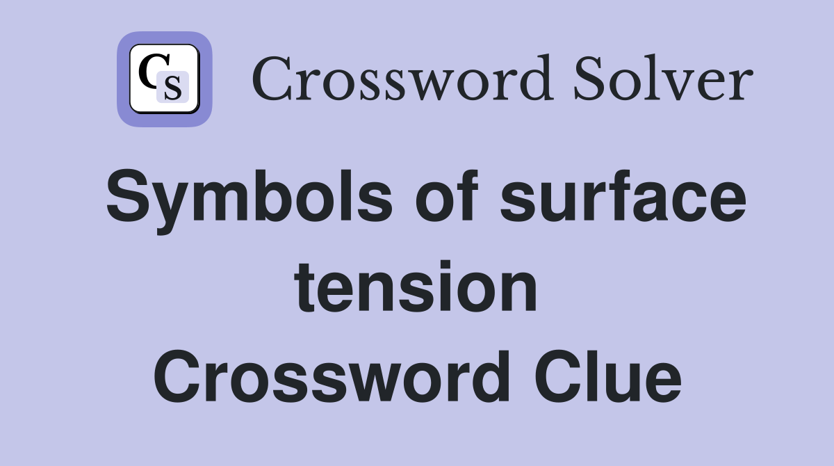 Symbols of surface tension Crossword Clue