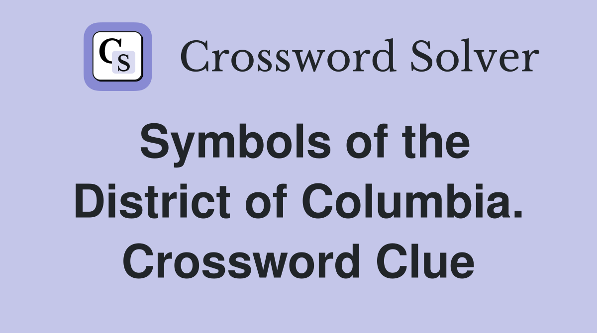 Symbols of the District of Columbia. Crossword Clue