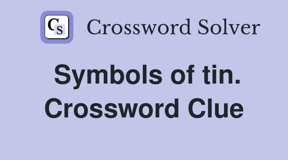 Symbols of tin. Crossword Clue