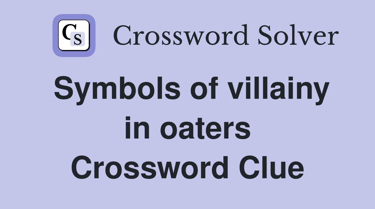 Symbols of villainy in oaters Crossword Clue