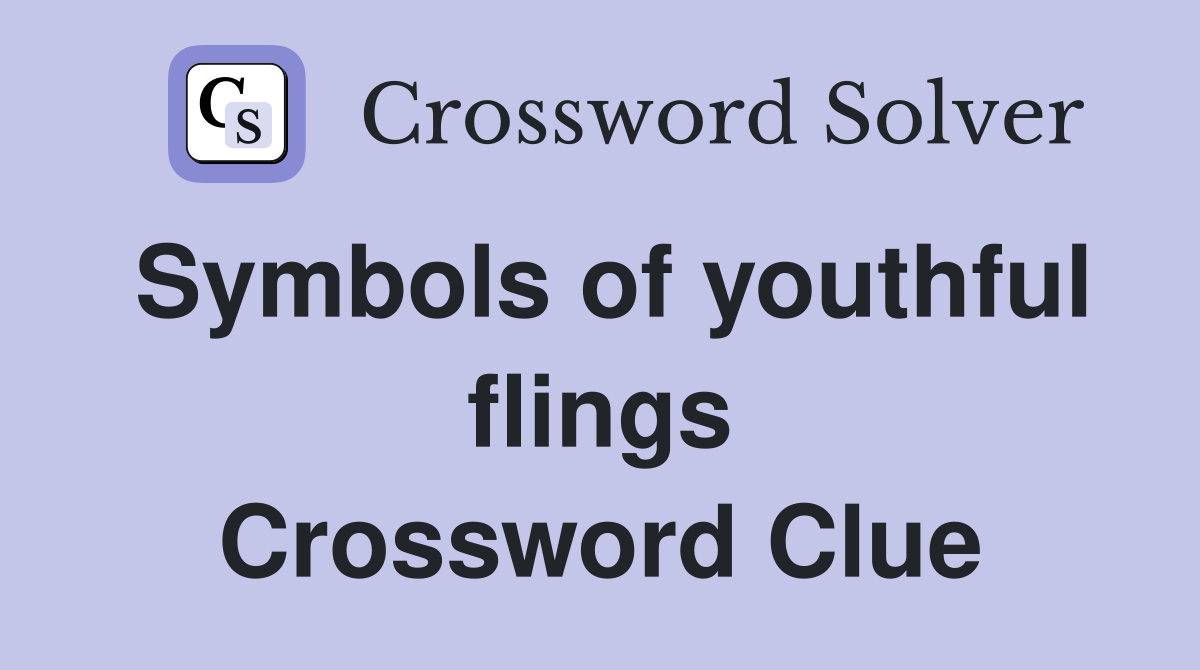 Symbols of youthful flings Crossword Clue