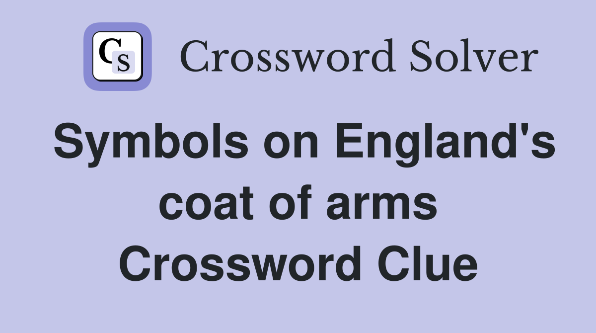 Symbols on England's coat of arms Crossword Clue