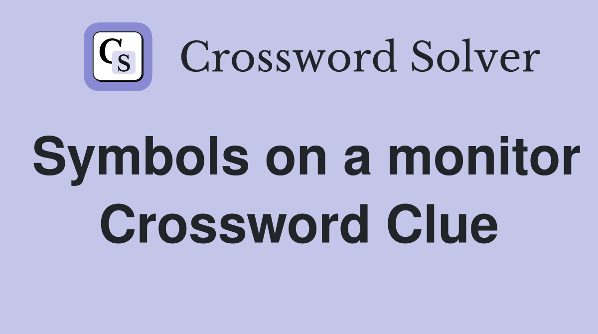 Symbols on a monitor Crossword Clue