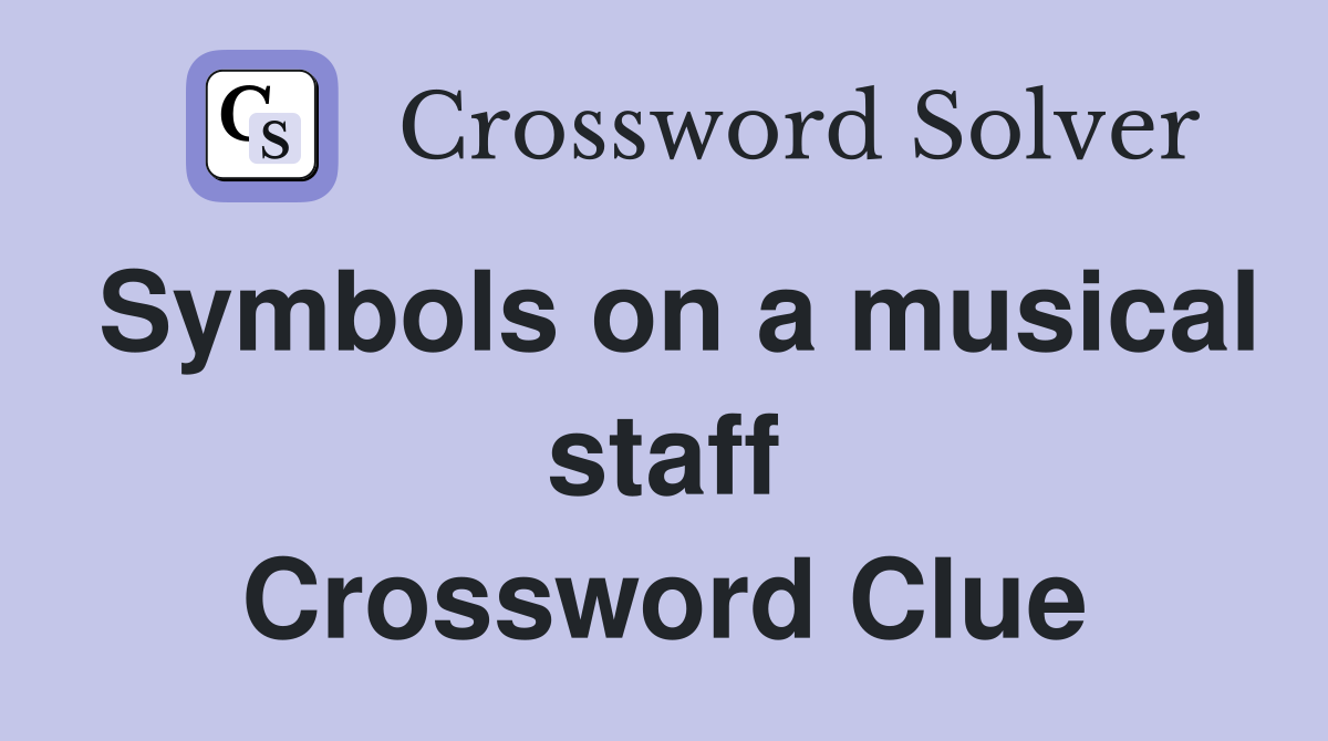 Symbols on a musical staff Crossword Clue