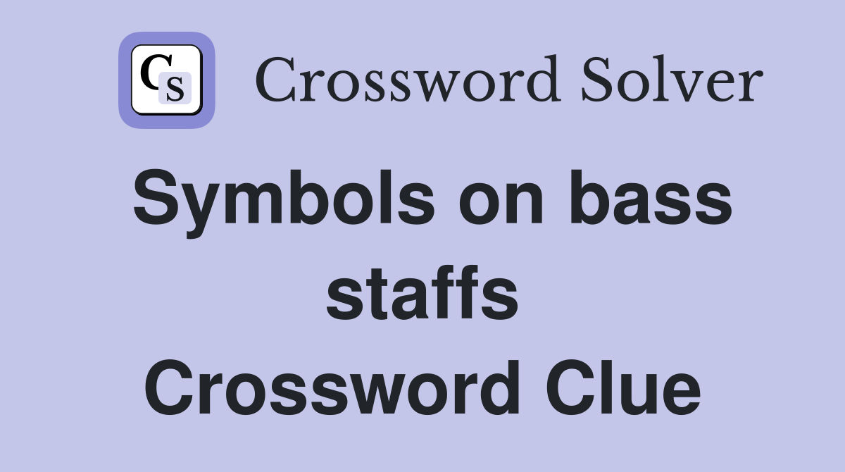 Symbols on bass staffs Crossword Clue