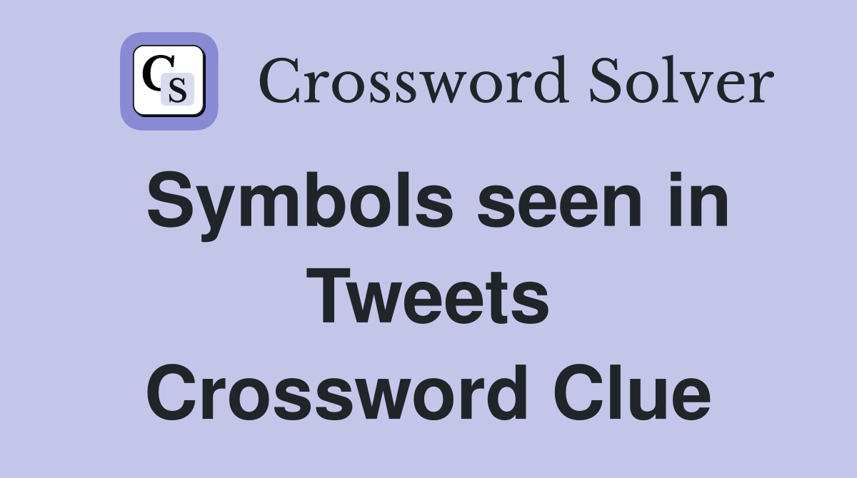 Symbols seen in Tweets Crossword Clue