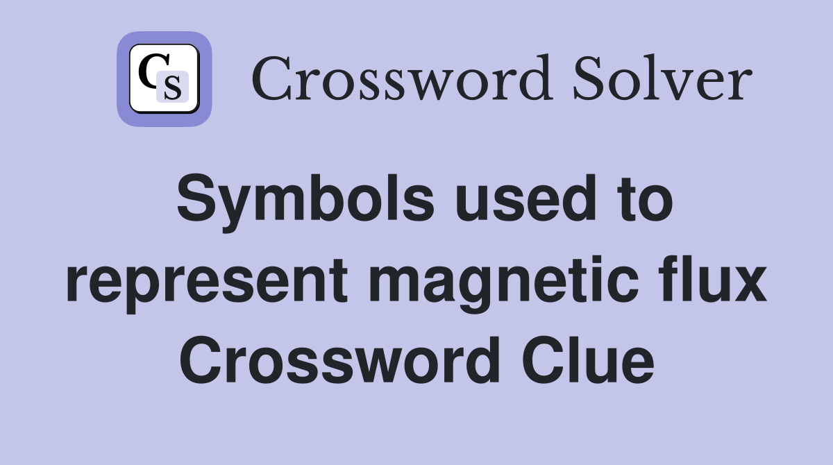 Symbols used to represent magnetic flux Crossword Clue