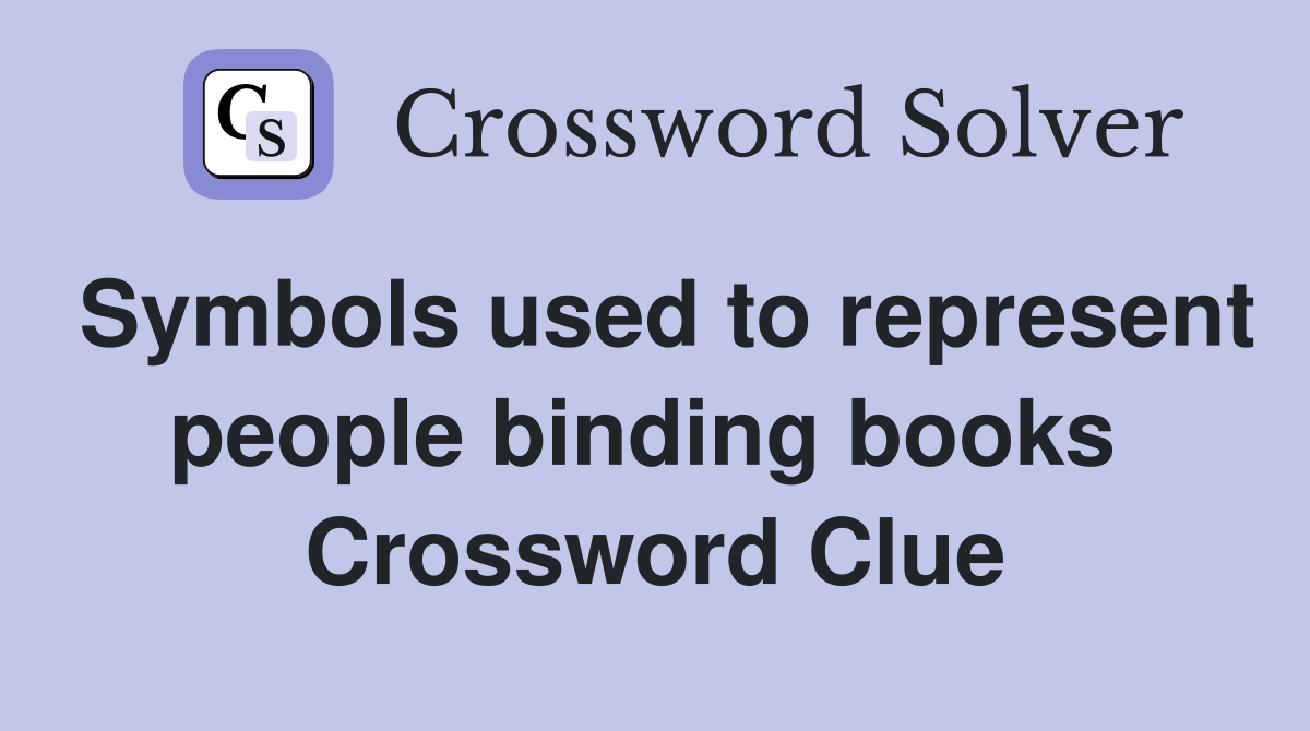 Symbols used to represent people binding books  Crossword Clue