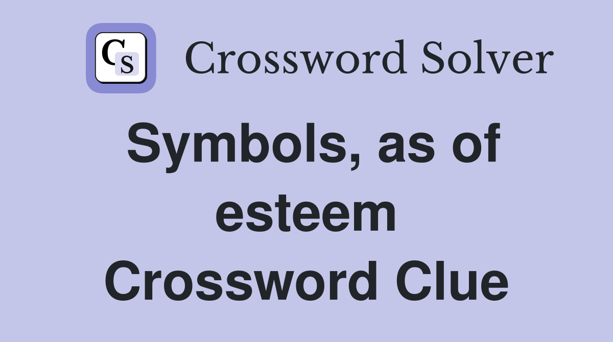 Symbols, as of esteem Crossword Clue