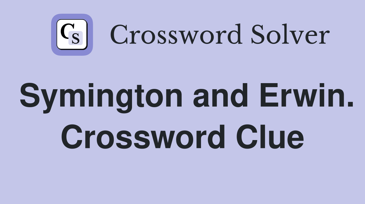 Symington and Erwin. Crossword Clue