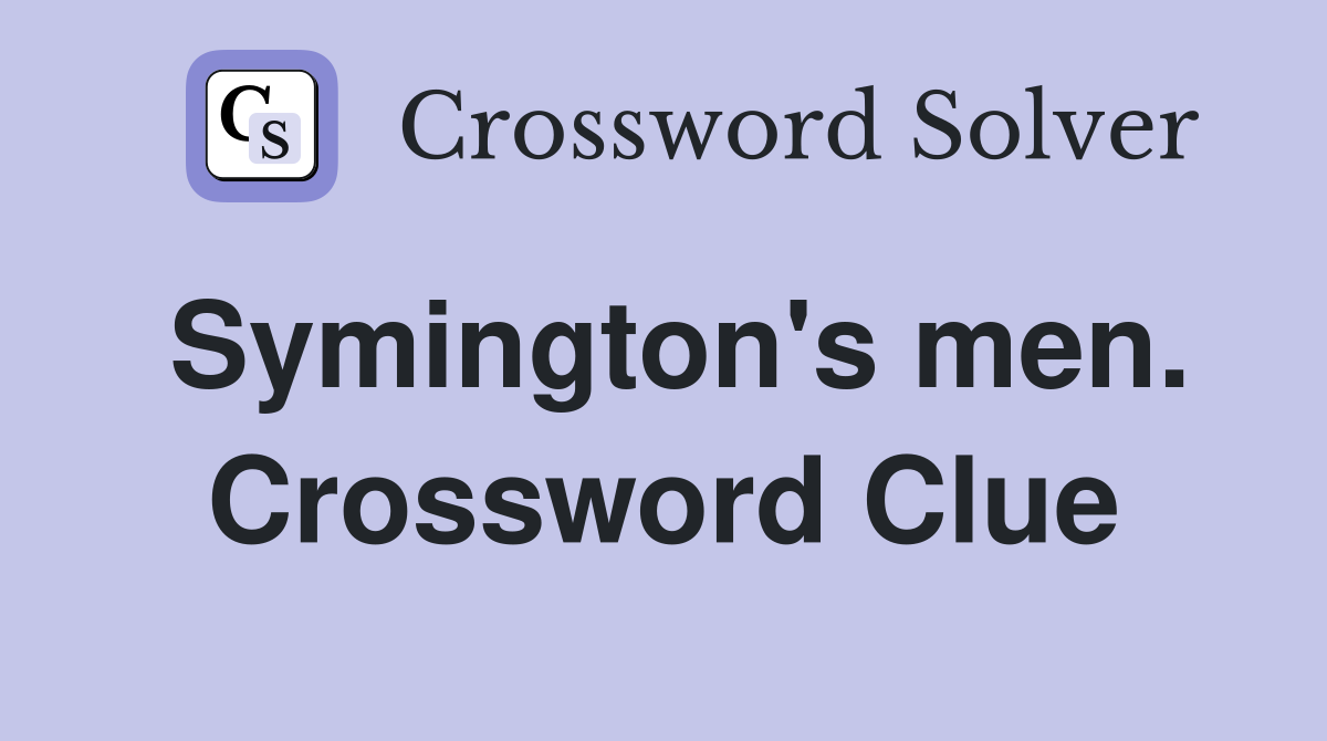 Symington's men. Crossword Clue