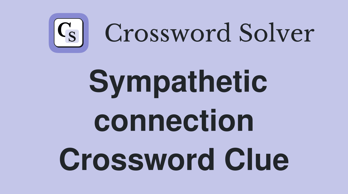 Sympathetic connection Crossword Clue