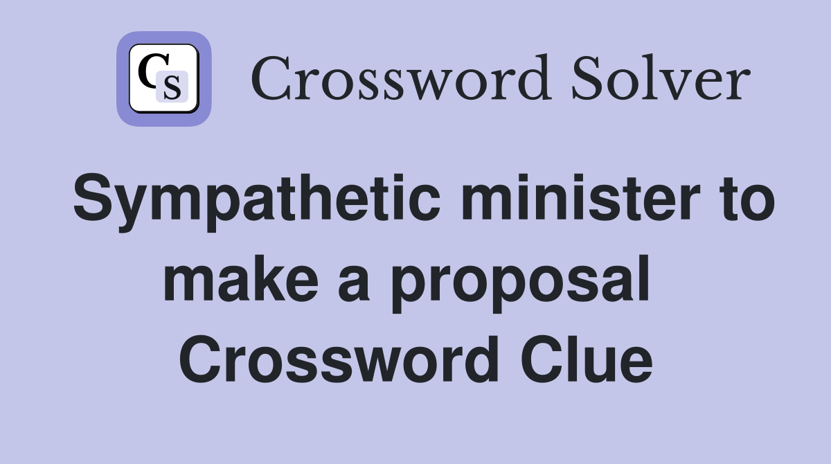 Sympathetic minister to make a proposal  Crossword Clue