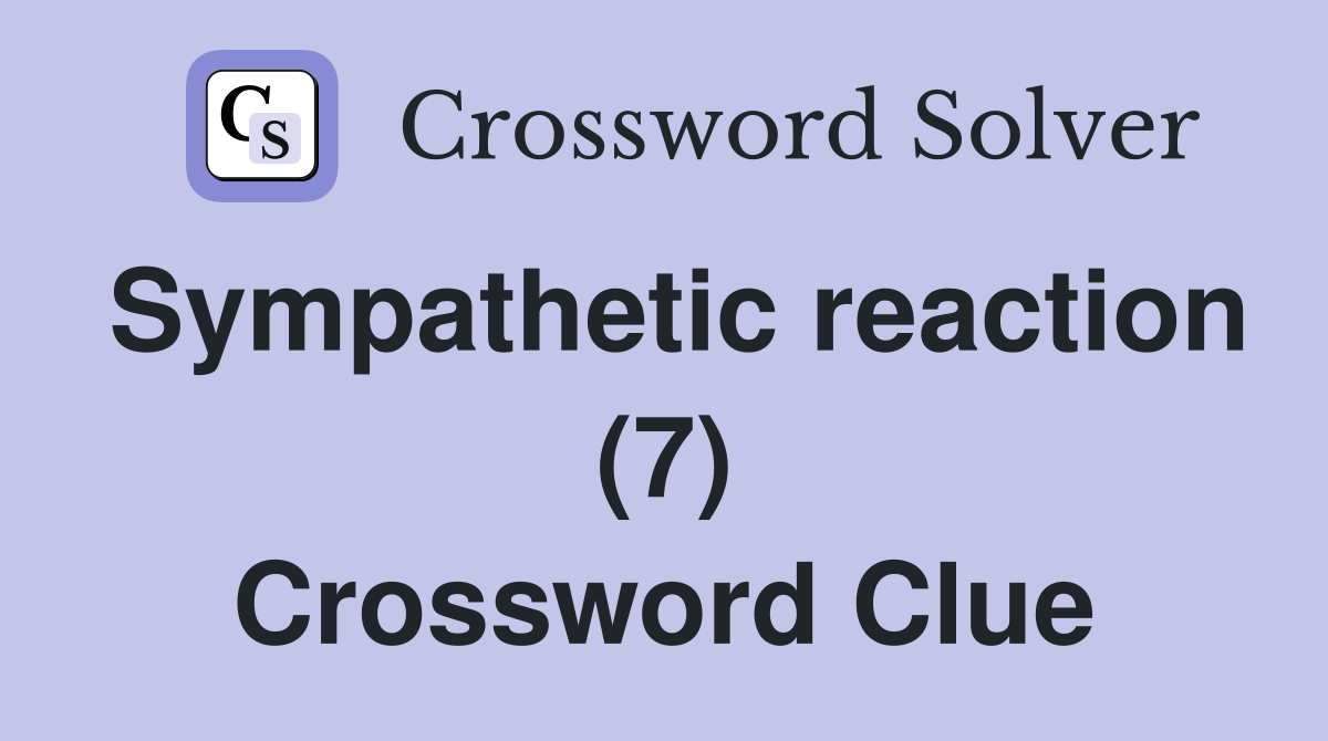 Sympathetic reaction (7) Crossword Clue