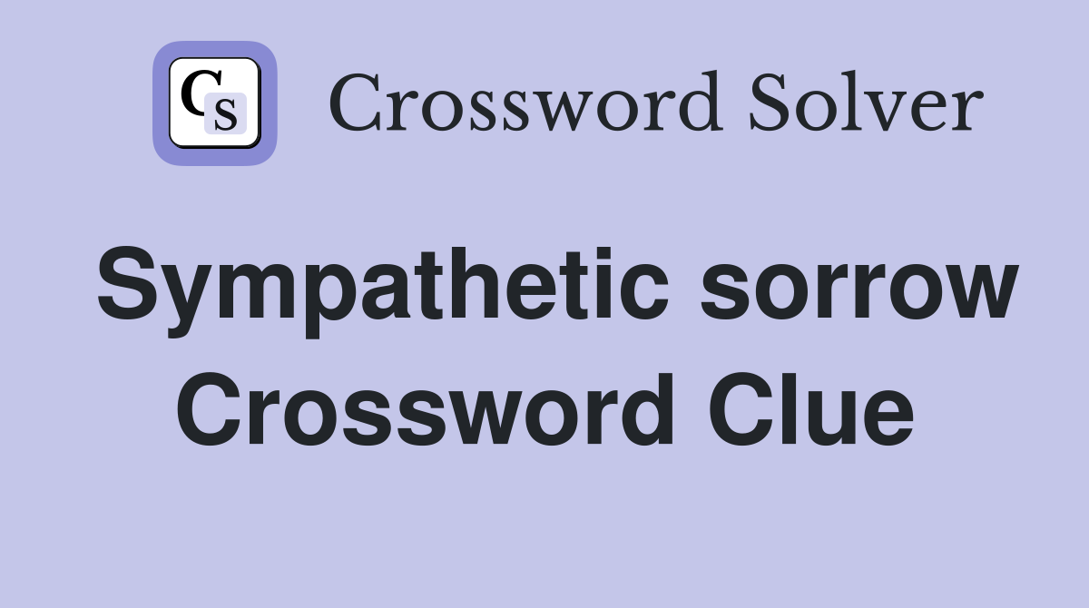 Sympathetic sorrow Crossword Clue